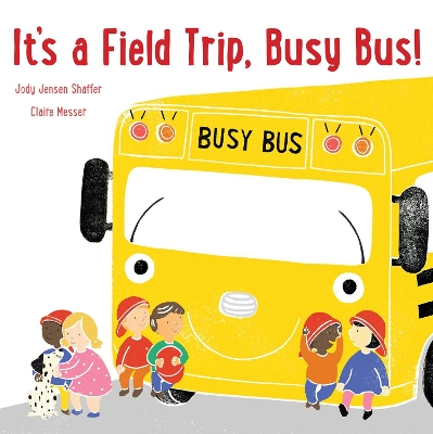 It's a Field Trip, Busy Bus! book