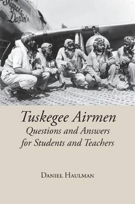 Tuskegee Airmen: Questions and Answers for Students and Teachers book