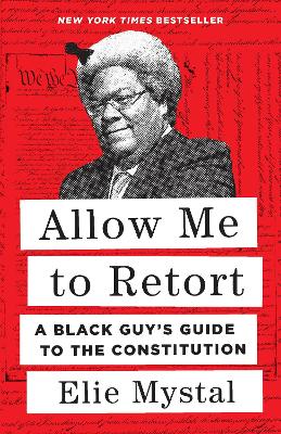 Allow Me to Retort: A Black Guy's Guide to the Constitution book