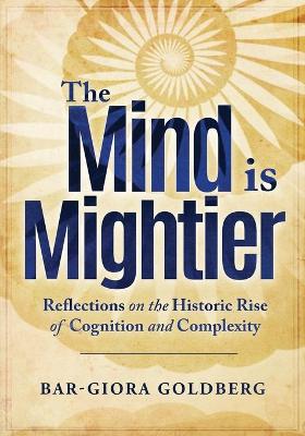 The Mind is Mightier: Reflections on the Historic Rise of Cognition and Complexity book