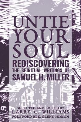 Untie Your Soul: Rediscovering the Spiritual Writings of Samuel H. Miller book