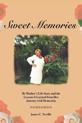 Sweet Memories: My Mother's Life Story and the Lessons I Learned from Her Journey with Dementia book