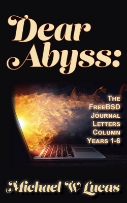 Dear Abyss: The FreeBSD Journal Letters column, years 1-6 book