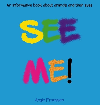 See Me!: An informative book about animals and their eyes book