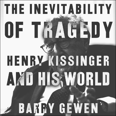 The Inevitability of Tragedy: Henry Kissinger and His World book