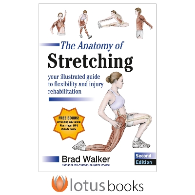 The Anatomy of Stretching: Your Illustrated Guide to Flexibility and Injury Rehabilitation book