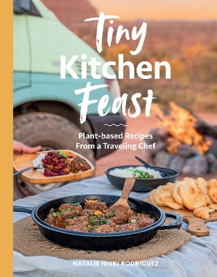 Tiny Kitchen Feast: Plant-based Recipes from a Traveling Chef book