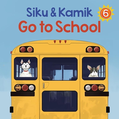 Siku and Kamik Go to School: English Edition book