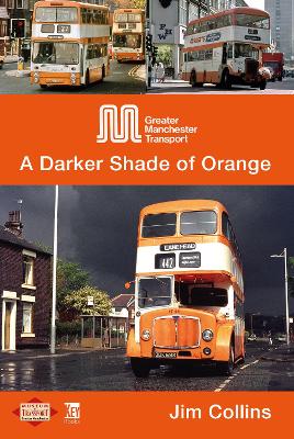 Greater Manchester Transport: A Darker Shade of Orange book