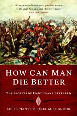 How Can Man Die Better by Mike Snook