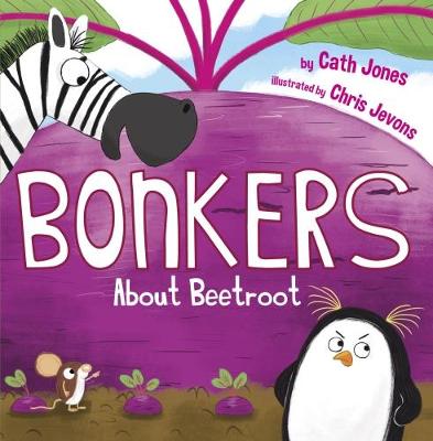 Bonkers About Beetroot by Cath Jones