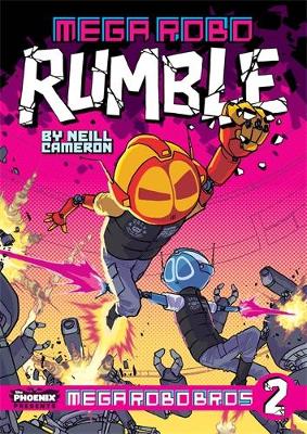 Mega Robo Bros #2: Mega Robo Rumble by Neill Cameron