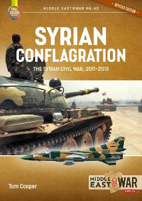 Syrian Conflagration: The Syrian Civil War 2011-2013 book