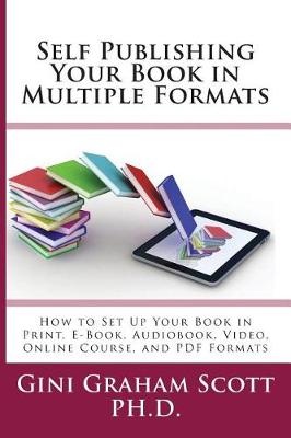 Self-Publishing Your Book in Multiple Formats by Gini Graham Scott