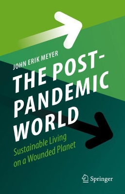 The Post-Pandemic World: Sustainable Living on a Wounded Planet book