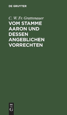 Vom Stamme Aaron Und Dessen Angeblichen Vorrechten: Ein Beitrag Zum Judenwesen book