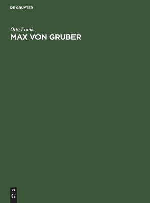 Max Von Gruber: Festrede Gehalten in Der Öffentlichen Sitzung Der B. Akademie Der Wissenschaften Zur Feier Des 169. Stiftungstages Am 4. Juli 1928 book