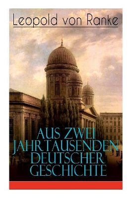 Aus Zwei Jahrtausenden Deutscher Geschichte: Zusammengefaßte Darstellungen der großen Entscheidungen Deutscher Geschichte von Cäsar bis Bismarck book