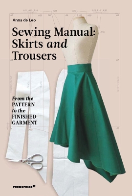 Sewing Manual: Skirts and Trousers: From the pattern to the finished garment book