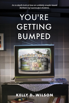 You're Getting Bumped by Kelly D Wilson