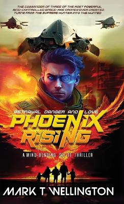 Phoenix Rising: The commander of three of the most powerful mind-controlled space-age drones ever created turns from the supreme hunter into the hunted. book