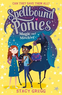 Magic and Mischief (Spellbound Ponies, Book 1) by Stacy Gregg