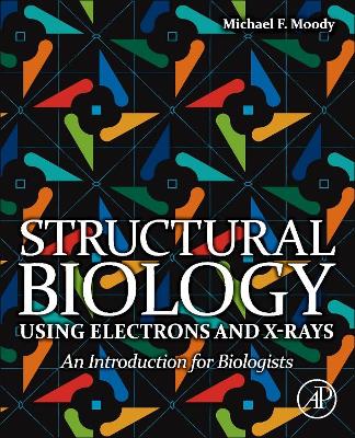 Structural Biology Using Electrons and X-rays book