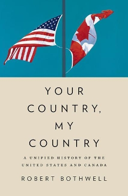 Your Country, My Country by Robert Bothwell