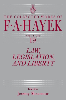 Law, Legislation, and Liberty, Volume 19: Volume 19 by F. A. Hayek