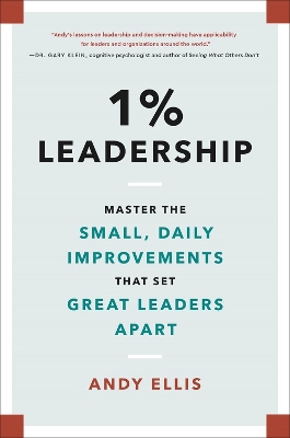 1% Leadership: Master the Small, Daily Improvements that Set Great Leaders Apart book