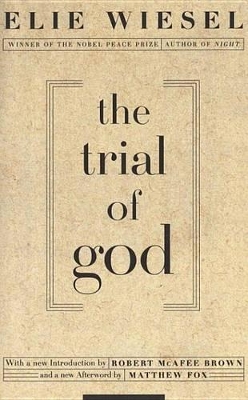 The Trial of God: (As It Was Held on February 25, 1649, in Shamgorod) by Elie Wiesel