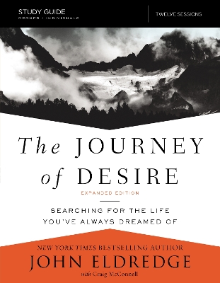Journey of Desire Study Guide Expanded Edition by John Eldredge