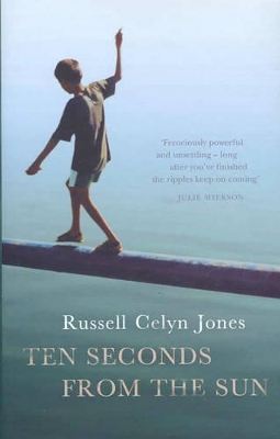Ten Seconds from the Sun by Russell Celyn Jones
