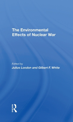 The Environmental Effects Of Nuclear War by Julius London