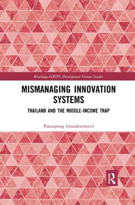 Mismanaging Innovation Systems: Thailand and the Middle-income Trap book