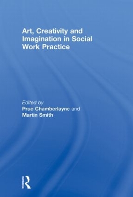 Art, Creativity and Imagination in Social Work Practice. book