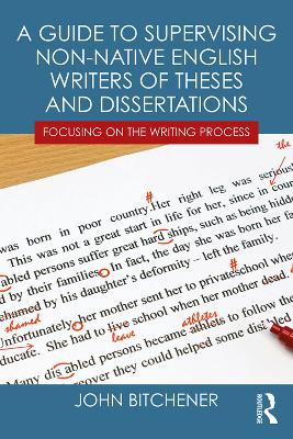 A Guide to Supervising Non-native English Writers of Theses and Dissertations by John Bitchener