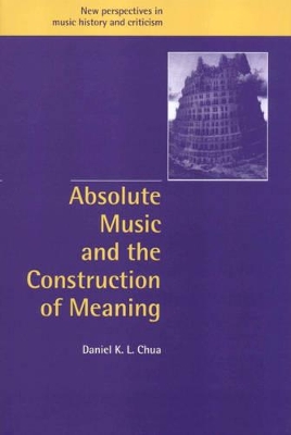 Absolute Music and the Construction of Meaning book