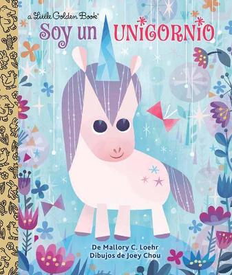 Soy un Unicornio (I'm a Unicorn): Spanish Edition by Mallory Loehr