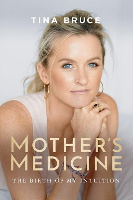 Mother's Medicine: The Birth of my Intuition book