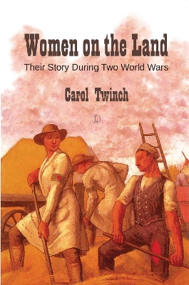 Women on the Land: Their Story During Two World Wars book