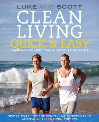 Clean Living Quick & Easy by Luke Hines