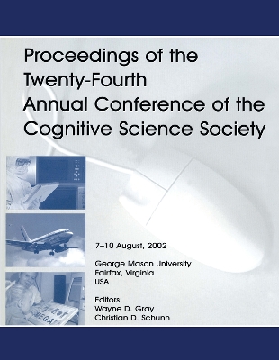 Proceedings of the Twenty-Fourth Annual Conference of the Cognitive Science Society book