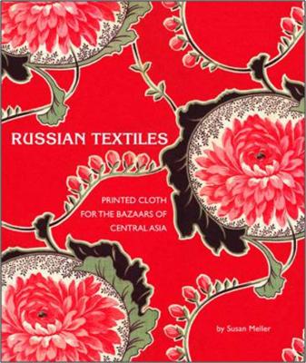Russian Textiles: Printed Cloth for the Bazaars of Central Asia book