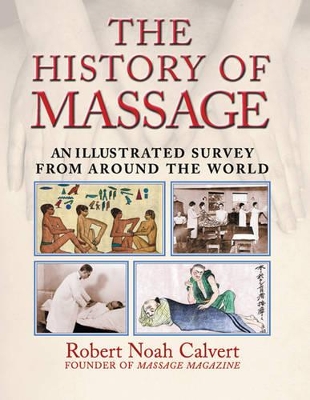 History of Massage by Robert Noah Calvert