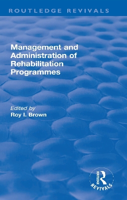 Management and Administration of Rehabilitation Programmes by Roy I. Brown