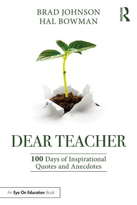 Dear Teacher: 100 Days of Inspirational Quotes and Anecdotes by Brad Johnson