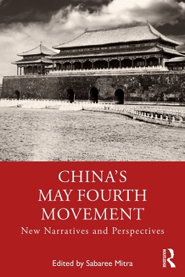 China's May Fourth Movement: New Narratives and Perspectives by Sabaree Mitra