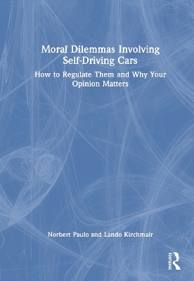 Moral Dilemmas Involving Self-Driving Cars: How to Regulate Them and Why Your Opinion Matters book
