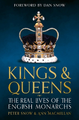 Kings & Queens: The Real Lives of the English Monarchs by Ann MacMillan